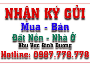 Nhận ký gửi mua bán nhà đất Bình Dương